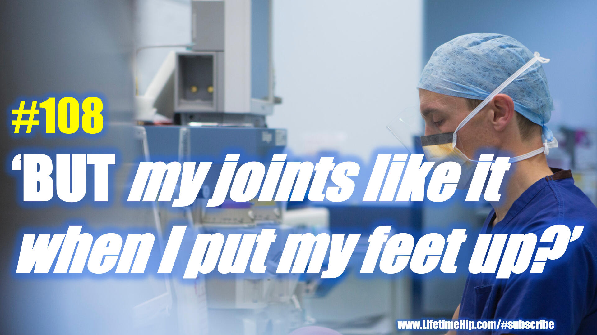 BUT my joints like it when I put my feet up?’