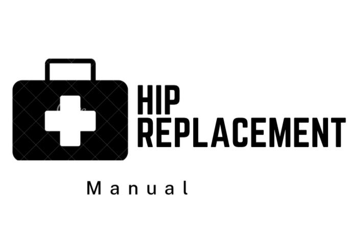 Hip Replacement Manual (HRM)